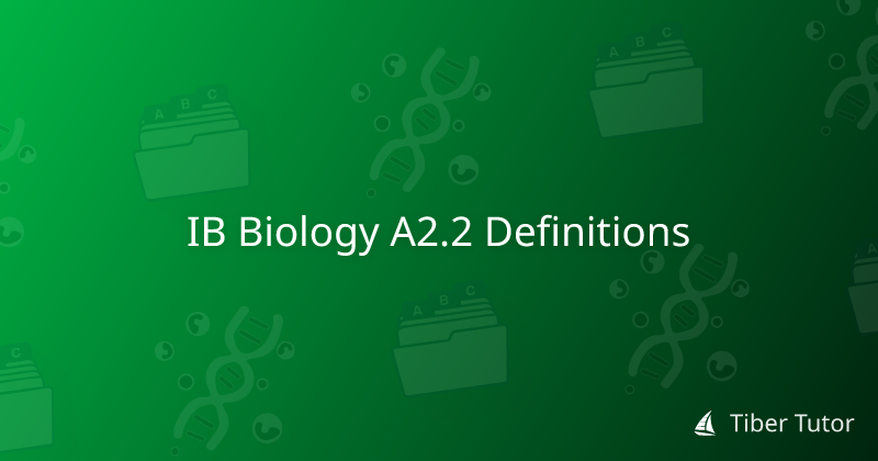 IB Biology A2.2 Definitions » Tiber Tutor