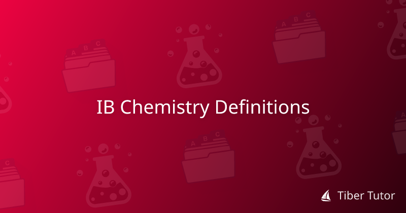 IB Chemistry Definitions » Tiber Tutor