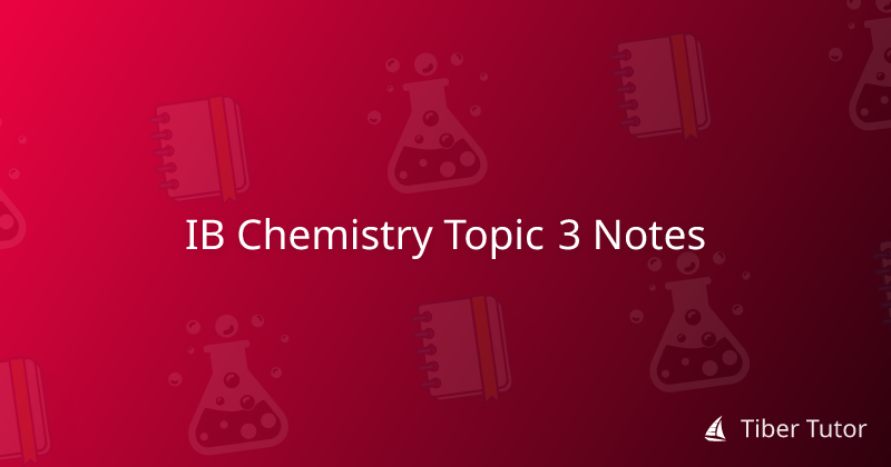 IB Chemistry Topic 3 Notes » Tiber Tutor